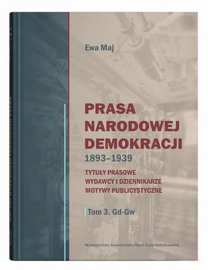 Prasa Narodowej Demokracji 1893-1939 t.3. Tytuły prasowe, wydawcy i dziennikarze, motywy publicystyczne – ebook