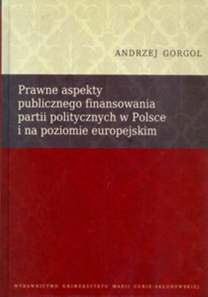 Prawne aspekty publicznego finansowania partii politycznych w Polsce i na poziomie europejskim – ebook