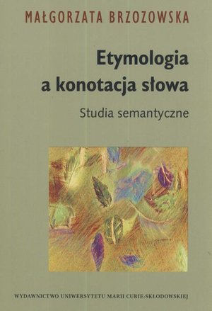 Etymologia a konotacja słowa: Studia semantyczne – ebook