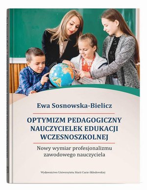 Optymizm pedagogiczny nauczycielek edukacji wczesnoszkolnej. Nowy wymiar profesjonalizmu zawodowego – ebook
