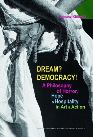 Dream? Democracy! A Philosophy of Horror, Hope and Hospitality in Art and Action – ebook