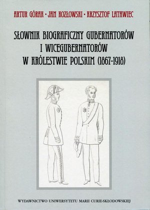 Słownik biograficzny gubernatorów i wicegubernatorów w Królestwie Polskim (1867-1918) – ebook