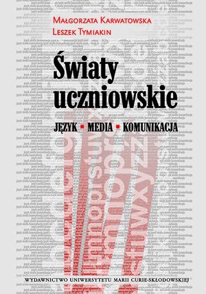 Światy uczniowskie. Język - Media - Komunikacja – ebook