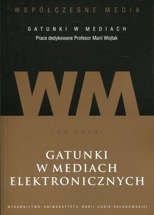 Współczesne media - gatunki w mediach. Tom 2. Gatunki w mediach elektronicznych – ebook