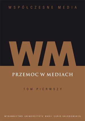Współczesne Media. Przemoc w mediach. Tom 1 – ebook