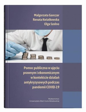 Pomoc publiczna w ujęciu prawnym i ekonomicznym w kontekście działań antykryzysowych podczas pandemii COVID-19 – ebook