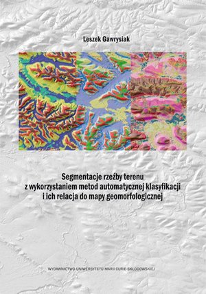 Segmentacje rzeźby terenu z wykorzystaniem metod automatycznej klasyfikacji i ich relacja do mapy geomorfologicznej – ebook