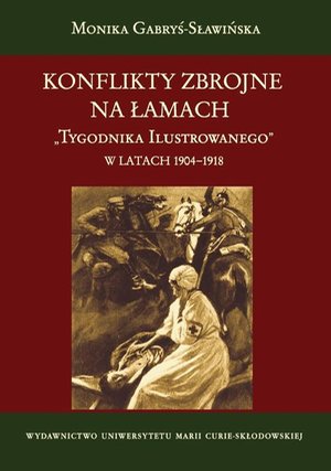 Konflikty zbrojne na łamach Tygodnika Ilustrowanego w latach 1904-1918 – ebook