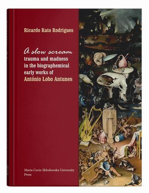 A slow scream: trauma and madness in the biographemical early works of António Lobo Antunes – ebook