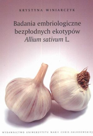 Badania embriologiczne bezpłodnych ekotypów: Allium sativum L. – ebook