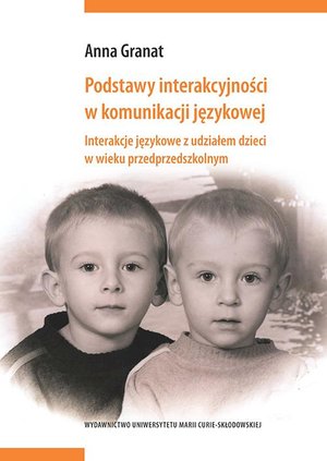 Podstawy interakcyjności w komunikacji językowej: Interakcje językowe z udziałem dzieci w wieku przedprzedszkolnym – ebook