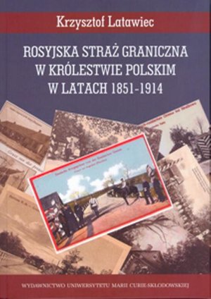 Rosyjska straż graniczna w Królestwie Polskim w latach 1851-1914 – ebook