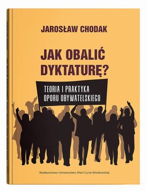 Jak obalić dyktaturę? Teoria i praktyka oporu obywatelskiego – ebook