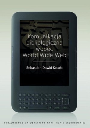 Komunikacja bibliologiczna wobec World Wide Web – ebook