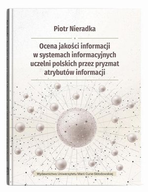 Ocena jakości informacji w systemach informacyjnych uczelni polskich przez pryzmat atrybutów informa – ebook