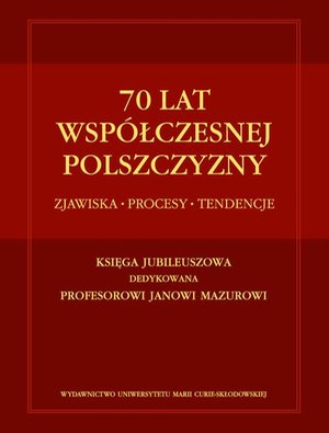 70 lat współczesnej polszczyzny. Zjawiska - Procesy - Tendencje – ebook