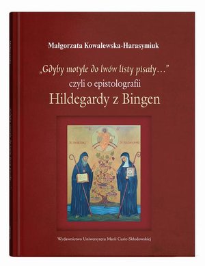 „Gdyby motyle do lwów listy pisały…”, czyli o epistolografii Hildegardy z Bingen – ebook