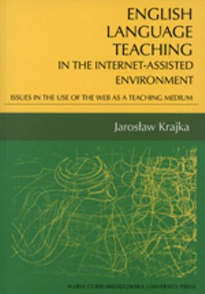 English language teaching In the Internet-assisted environment. Issues in the use of the web as a teaching medium – ebook