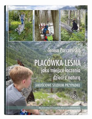 Placówka leśna jako miejsce łączenia dzieci z naturą. Jakościowe studium przypadku – ebook
