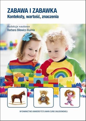 Zabawa i zabawka: Konteksty, wartość, znaczenia – ebook