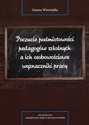 Poczucie podmiotowości pedagogów szkolnych a ich osobowościowe wyznaczniki pracy – ebook
