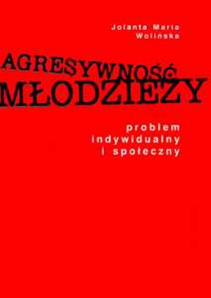 Agresywność młodzieży. Problem indywidualny i społeczny – ebook
