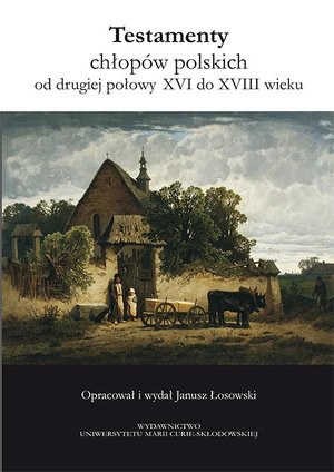 Testamenty chłopów polskich od drugiej połowy XVI do XVIII wieku – ebook