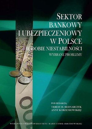 Sektor bankowy i ubezpieczeniowy w Polsce w dobie niestabilności. Wybrane problemy – ebook