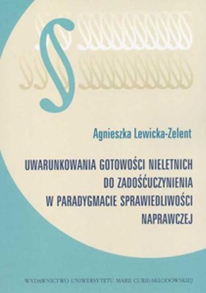 Uwarunkowania gotowości nieletnich do zadośćuczynienia w paradygmacie sprawiedliwości naprawczej. Wyd. 2 – ebook