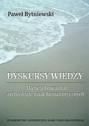 Dyskursy wiedzy. Michela Foucaulta archeologie nauk humanistycznych – ebook