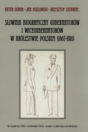 Słownik biograficzny gubernatorów i wicegubernatorów w Królestwie Polskim (1867-1918) – ebook