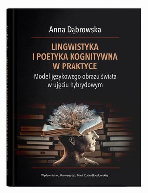 Lingwistyka i poetyka kognitywna w praktyce. Model językowego obrazu świata w ujęciu hybrydowym – ebook