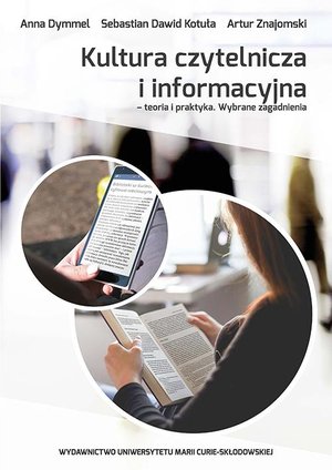 Kultura czytelnicza i informacyjna: Teoria i praktyka. Wybrane zagadnienia – ebook