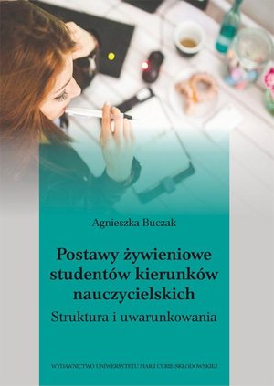 Postawy żywieniowe studentów kierunków nauczycielskich. Struktura i uwarunkowania: Struktura i uwarunkowania – ebook