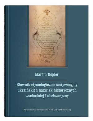 Słownik etymologiczno-motywacyjny ukraińskich nazwisk historycznych wschodniej Lubelszczyzny – ebook