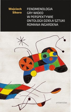 Fenomenologia gry wideo w perspektywie ontologii dzieła sztuki Romana Ingardena – ebook
