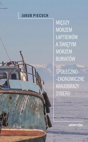 Między Morzem Łaptiewów a Świętym Morzem Buriatów: Społeczno-ekonomiczne krajobrazy Syberii – ebook