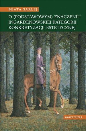 O (podstawowym) znaczeniu Ingardenowskiej kategorii konkretyzacji estetycznej – ebook