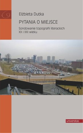 Pytania o miejsce. Sondowanie topografii literackich XX i XXI wieku – ebook