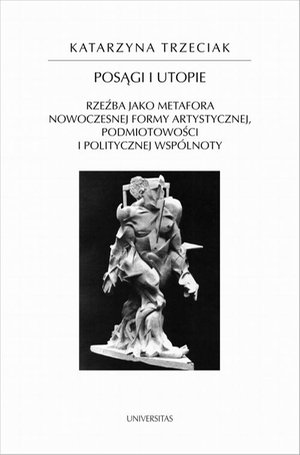 Posągi i utopie: Rzeźba jako metafora nowoczesnej formy artystycznej, podmiotowości i politycznej wspólnoty – ebook