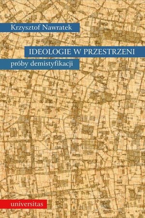 Dom i Ogród: Ideologie w przestrzeni. Próby demistyfikacji – ebook
