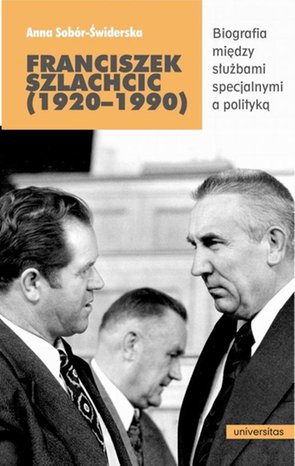 Franciszek Szlachcic (1920-1990) Biografia między służbami specjalnymi a polityką – ebook