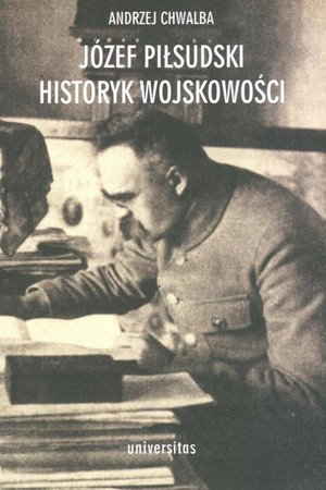 Józef Piłsudski Historyk wojskowości – ebook
