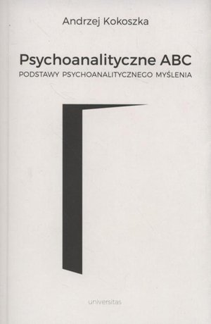 Psychoanalityczne ABC: Podstawy psychoanalitycznego myślenia – ebook