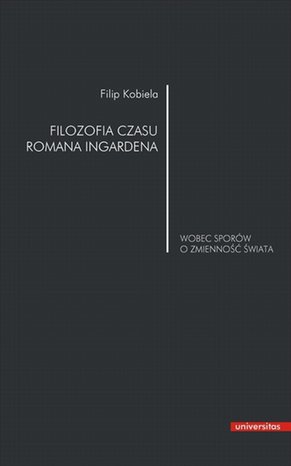 Filozofia czasu Romana Ingardena: wobec sporów o zmienność świata – ebook