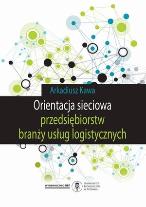 Orientacja sieciowa przedsiębiorstw branży usług logistycznych – ebook