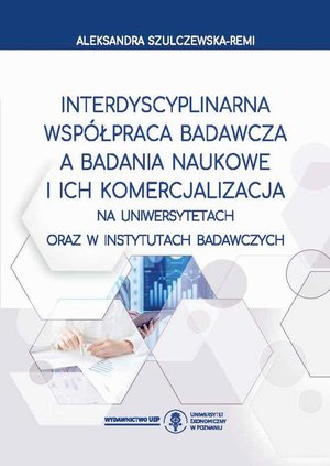 Interdyscyplinarna współpraca badawcza a badania naukowe i ich komercjalizacja na uniwersytetach oraz w instytutach badawczych – ebook