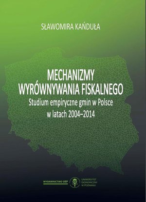 Mechanizmy wyrównywania fiskalnego. Studium empiryczne gmin w Polsce w latach 2004-2014 – ebook