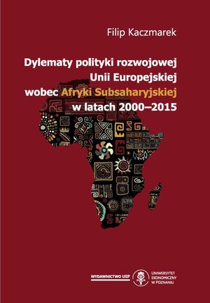 Dylematy polityki rozwojowej Unii Europejskiej wobec Afryki Subsaharyjskiej w latach 2000-2015 – ebook
