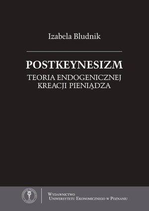 Postkeynesizm. Teoria endogenicznej kreacji pieniądza – ebook